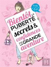Bientôt La Puberté ; Secrets Et Confidences Sur La Grande Aventure