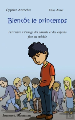 Bertrand.pt - Bientôt Le Printemps ; Petit Livre À L'Usage Des Parents Et Des Enfants Face Au Suicide