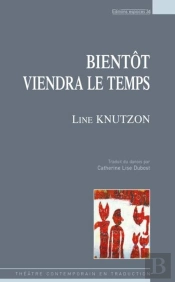 Bientôt Viendra Le Temps Théâtre