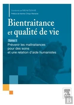 Bertrand.pt - Bientraitance Et Qualité De Vie Tome 1 ; Prévenir Les Maltraitances Pour Des Soins Et Une Relation D'Aide Humanistes