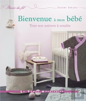 Bienvenue À Mon Bébé ; Tout Son Univers À Coudre