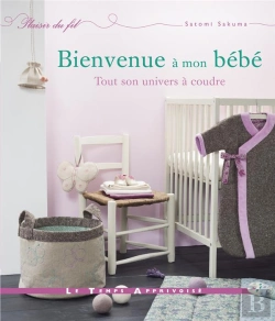 Bertrand.pt - Bienvenue À Mon Bébé ; Tout Son Univers À Coudre