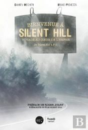 Bienvenue À Silent Hill : Voyage Au Centre De L'Enfer : De Silent Hill À P.T. (2e Édition)