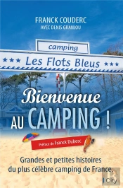 Bienvenue Au Camping ! Grandes Et Petites Histoires Du Plus Célèbre Camping De France