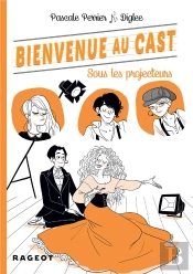 Bienvenue Au Cast T.3 ; Sous Les Projecteurs