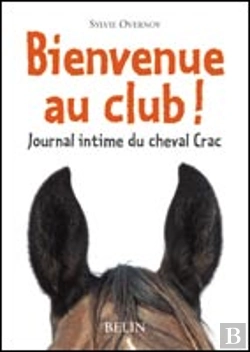 Bertrand.pt - Bienvenue Au Club ; Journal Intime Du Cheval Crac