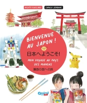 Bienvenue Au Japon ! Mon Voyage Au Pays Des Mangas
