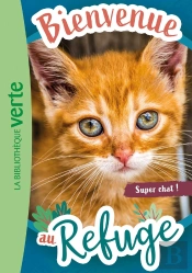 Bienvenue Au Refuge Tome 15 : Super Chat !