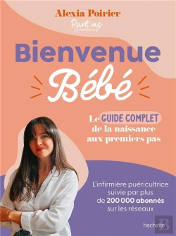 Bertrand.pt - Bienvenue Bébé : Le Guide Complet De La Naissance Aux Premiers Pas