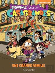 Bienvenue Chez Les Casagrandes Tome 1 : Une Grande Famille