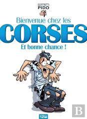 Bienvenue Chez Les Corses Et Bon Courage