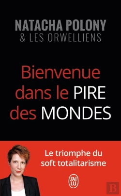 Bertrand.pt - Bienvenue Dans Le Pire Des Mondes ; Le Triomphe Du Soft Totalitarisme