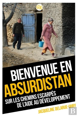 Bertrand.pt - Bienvenue En Absurdistan, Sur Les Chemins Escarpés De L'Aide Au Développement