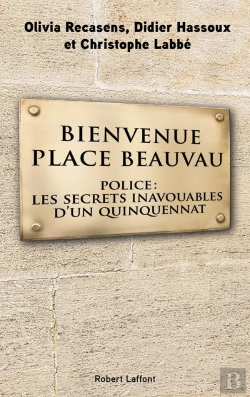 Bertrand.pt - Bienvenue Place Beauvau ; Police: Les Secrets Inavouables D'Un Quinquennat