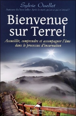 Bertrand.pt - Bienvenue Sur Terre ! ; Accueillir, Comprendre Et Accompagner L'Âme Dans Le Processus De L'Incarnation