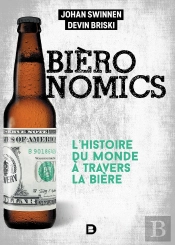 Bièronomics ; L'Histoire Du Monde À Travers La Bière