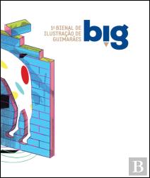 Big - 1ª Bienal de Ilustração de Guimarães