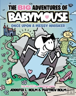 Bertrand.pt - Big Adventures Of Babymouse: Once Upon A Messy Whisker (Book 1)