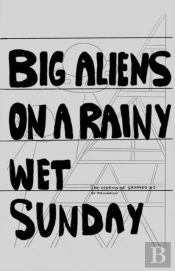 Big Aliens On A Rainy Wet Sunday