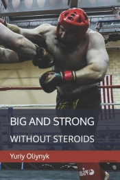 Big And Strong Without Steroids