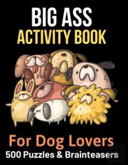 Big Ass Activity Book For Dog Lovers