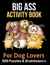 Big Ass Activity Book For Dog Lovers