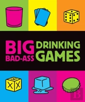 Big Bad-Ass Drinking Games