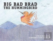 Big Bad Brad The Hummingbird