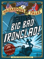 Big Bad Ironclad! (Nathan Hale'S Hazardous Tales #2)
