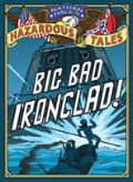 Big Bad Ironclad! (Nathan Hale'S Hazardous Tales #2)