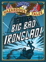 Big Bad Ironclad! (Nathan Hale'S Hazardous Tales #2)