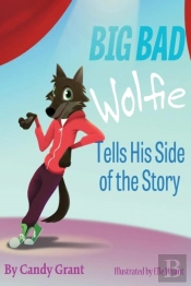 Big Bad Wolfie Tells His Side Of The Story
