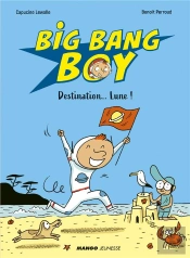 Big Bang Boy ; Destination... Lune !