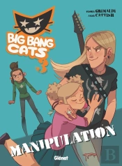 Big Bang Cats Tome 3 ; Manipulation