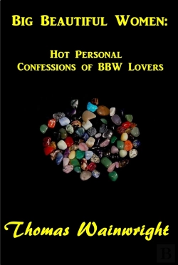 Bertrand.pt - Big Beautiful Women: Hot Personal Confessions Of Bbw Lovers