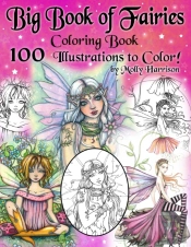Big Book Of Fairies Coloring Book - 100 Pages Of Flower Fairies, Celestial Fairies, And Fairies With Their Companions