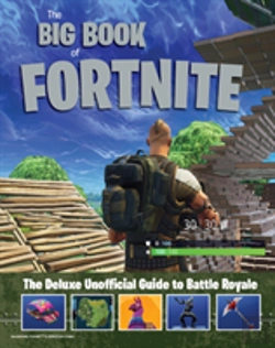 Bertrand.pt - Big Book Of Fortnite: The Deluxe Unofficial Guide To Battle Royale