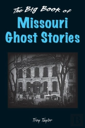 Big Book Of Missouri Ghost Stories