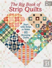 Big Book Of Strip Quilts The