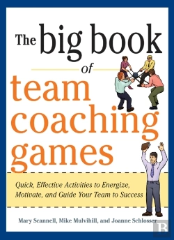 Bertrand.pt - Big Book Of Team Coaching Games: Quick, Effective Activities To Energize, Motivate, And Guide Your Team To Success
