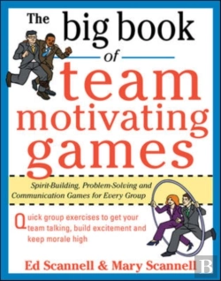 Bertrand.pt - Big Book Of Team-Motivating Games: Spirit-Building, Problem-Solving And Communication Games For Every Group