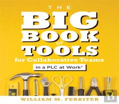 Big Book Of Tools For Collaborative Teams In A Plc At Work(R)