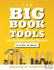 Big Book Of Tools For Collaborative Teams In A Plc At Work(R)