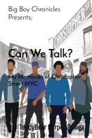 Big Boy Chronicles Presents;     Can We Talk?   My Memories Of Christopher Street Nyc