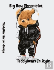 Big Boy Chronicles; Teddybears In Style