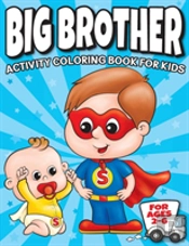Big Brother Activity Coloring Book For Kids Ages 2-6