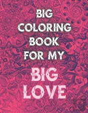 Big Coloring Book For My Big Love