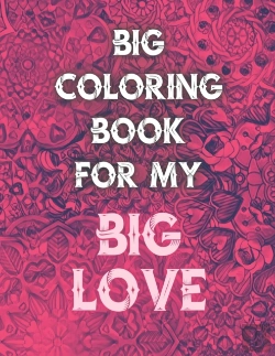 Bertrand.pt - Big Coloring Book For My Big Love