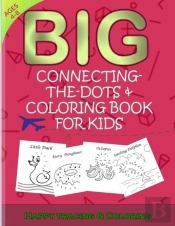 Big Connecting The Dots And Coloring Book For Kids
