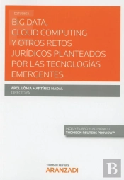 Big Data, Cloud Computing Y Otros Retos Jurídicos Planteados Por Las Tecnologías Emergentes (Papel +
